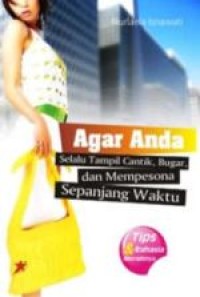 Agar Anda Selalu Tampil cantik, Bugar, dan Mempesona Sepanjang Waktu