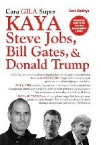Cara Gila Super Kaya Steve Jobs, Bill Gates, dan Donald Trump