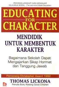 Educating for character: Mendidik untuk membentuk karakter bagaimana sekolah dapat mengajarkan sikap hormat dan tanggung jawab