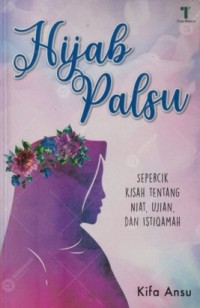 Hijab palsu: sepercik kisah tentang niat, ujian, dan istiqomah