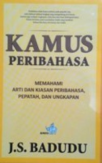 Kamus Peribahasa  Memahami arti dan kiasan peribahasa,pepatah,dan ungkapan