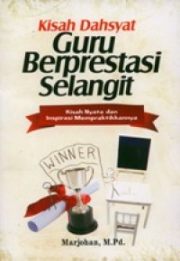 Kisah Dahsyat Guru Berprestasi Selangit