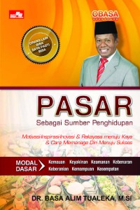 PASAR SEBAGAI SUMBER PENGHIDUPAN : MOTIVASI-INSPIRASI-INOVASI & REKAYASA MENUJU KAYA & CARA MEMANAGE DIRI MENUJU SUKSES