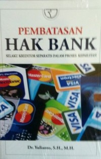 Pembatasan hak bank selaku kreditor separatis dalam proses kepailitan