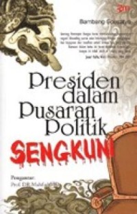 Presiden dalam pusaran politik sengkuni