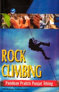 ROCK CLIMBING (panduan praktis panjat tebing )
