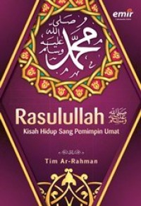 Rasulullah kisah hidup sang pemimpin umat