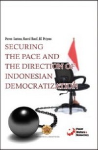 Securing The Pace and The Direction of Indonesian Democratization