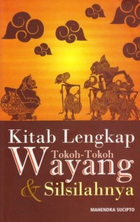 KITAB LENGKAP TOKOH-TOKOH WAYANG & SILSILAHNYA