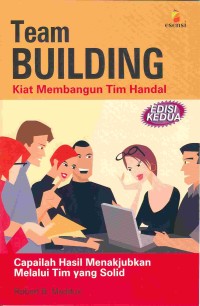 Team building: kiat membangun tim handal