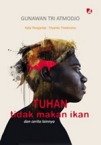 Tuhan tidak makan ikan dan cerita lainnya