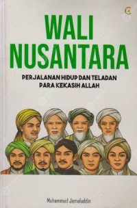 Wali nusantara: Perjalanan hidup dan teladan para kekasih Allah