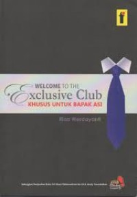 Welcome to the exclusive club: khusus untuk bapak asi