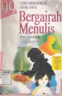 99 CARA MENJADIKAN ANAK ANDA BERGAIRAH MENULIS