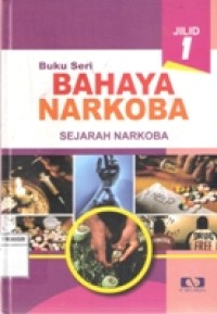 Bahaya Narkoba sejarah narkoba Jil.1