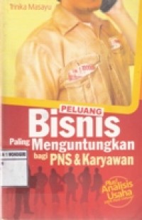 PELUANG BISNIS PALING MENGUNTUNGKAN BAGI PNS & KARYAWAN