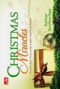 Christmas Miracles : Kumpulan Kisah Nyata tentang Keajaiban Natal Penuh Inspirasi