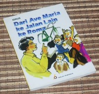 DARI AVE MARIA KE JALAN LAIN KE ROMA