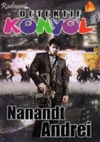 DETEKTIF KONYOL NANANDT ANDREI