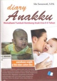 DIARY ANAKKU MEMAHAMI TUMBUH KEMBANG ANAK USIA 0-6 TAHUN