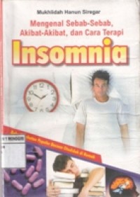 MENGENAL SEBAB-SEBAB, AKIBAT-AKIBAT, DAN CARA TERAPI INSOMNIA