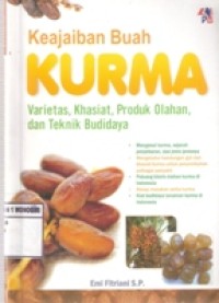 KEAJAIBAN BUAH KURMA : VARIETAS KHASIAT PRODUK OLAHAN DAN TEKNIK BUDIDAYA