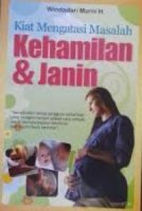 Kiat Mengatasi Masalah Kehamilan Dan janin