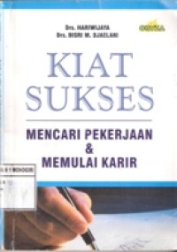 KIAT SUKSES : MENCARI PEKERJAAN DAN MEMULAI KARIR