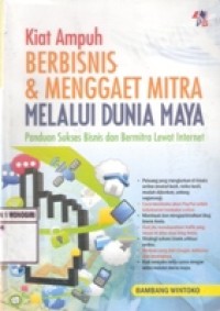 KIAT AMPUH BERBISNIS DAN MENGGAET MITRA MELALUI DUNIA MAYA : PANDUAN SUKSES BISNIS DAN BARMITRA LEWAT INTERNET