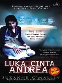 LUKA CINTA ANDREA (TRUE STORY KASUS PSIKOLOGI EKSTREM IBU YANG MEMBUNUH KELIMA ANAKNYA)