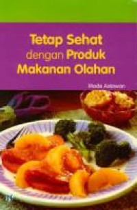 Tetap sehat dengan produk Makanan olahan