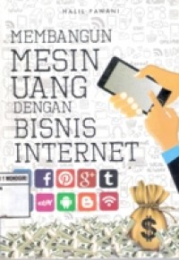 Membangun Mesin Uang Dengan Bisnis Internet