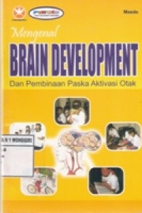 MENGENAL BRAIN DEVELOPMENT DAN PEMBINAAN PAKSA AKTIVASI OTAK