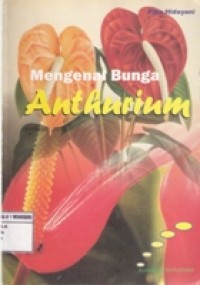 Mengenal bunga anthurium