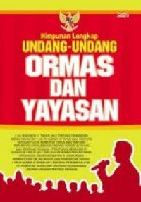 Himpunan lengkap Undang-undang ormas dan yayasan