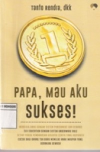PAPA,MAU AKU SUKSES!