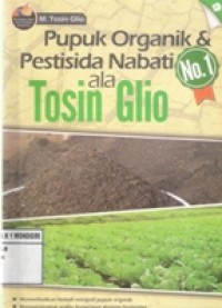 PUPUK ORGANIK & PESTISIDA NABATI NO.1 ALA TOSIN GLIO