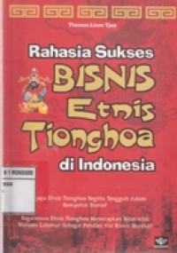 RAHASIA SUKSES BISNIS ETNIS TIONGHOA DI INDONESIA