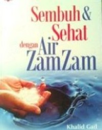 SEMBUH DAN SEHAT DENGAN AIR ZAM-ZAM