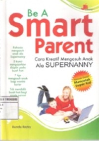 BE A SMART PARENT : CARA KREATIF MENGASUH ANAK ALA SUPERNANNY