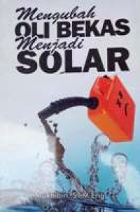 Mengubah Oli Bekas Menjadi Solar