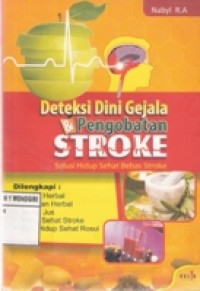 DETEKSI DINI GEJALA DAN PENGOBATAN STROKE : SOLUSI HIDUP SEHAT BEBAS STROKE