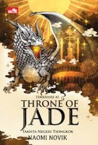 Throne of Jade ; temeraire#2 ( Takhta Negeri Tiongkok )