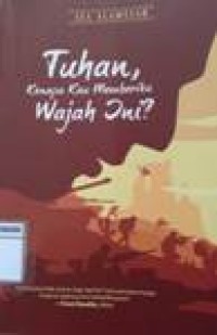 Tuhan kenapa kau memberikan wajah ini