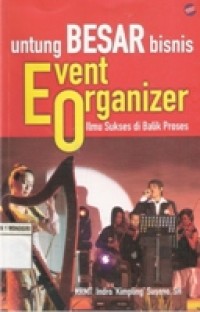 UNTUNG BESAR BISNIS EVENT ORGANIZER : ILMU SUKSES DI BALIK PROSES