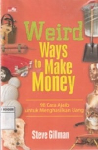 WEIRD WAYS TO MAKE MONEY 98 CARA AJAIB UNTUK MENGHASILKAN UANG